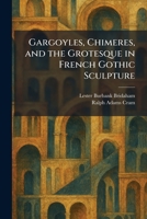 Gargoyles, Chimeres, and the Grotesque in French Gothic Sculpture 1025677528 Book Cover