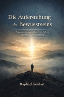 Die Auferstehung des Bewusstseins: Untersuchungen über Sein, Schrift und innere Verwandlung (German Edition) B0GQZGLRPL Book Cover