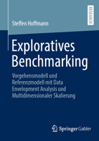 Exploratives Benchmarking: Vorgehensmodell und Referenzmodell mit Data Envelopment Analysis und Multidimensionaler Skalierung (German Edition) 3658473673 Book Cover