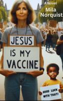 Jesus Is My Vaccine B0DQQ4PWWR Book Cover