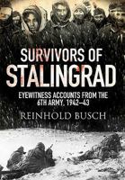 Survivors of Stalingrad: Eyewitness Accounts from the 6th Army, 1942-1943 1526734079 Book Cover