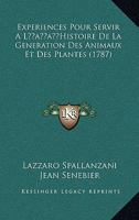 Expa(c)Riences Pour Servir A L'Histoire de La Ga(c)Na(c)Ration Des Animaux Et Des Plantes 2016177268 Book Cover