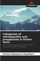 Categories of retrospection and prospection in fiction texts: In the novel And the Day Lasts Longer Than a Century. Ch. Aitmatov and "Cold Walls" by K. Zhusubaliev 6206198472 Book Cover