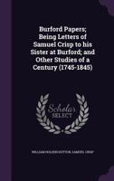 Burford papers; being letters of Samuel Crisp to his sister at Burford; and other studies of a century, 1745-1845 1356264484 Book Cover