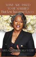 Many Are Asked to Be Married: But Few Become Wives 1637923791 Book Cover