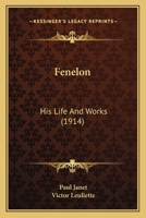 Fénelon, His Life and Works 1146943946 Book Cover
