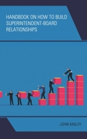 Handbook on How to Build Superintendent-Board Relationships 1475874936 Book Cover