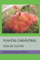 PLANTAS CARNÍVORAS: GUÍA DE CULTIVO (Spanish Edition) B0CLJ8RGJT Book Cover