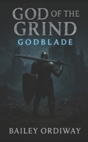 God of the Grind: Godblade B0FR1NRDJL Book Cover