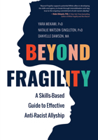 Beyond Fragility: A Skills-Based Guide to Effective Anti-Racist Allyship 1962305066 Book Cover