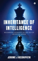 Inheritance of Intelligence: Relearning Humanity in the age of Artificial Minds B0GWJGWY2P Book Cover