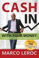 Cash in with Your Money: Tools for a Better Financial Life 0990361217 Book Cover