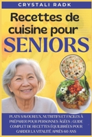 Recettes de cuisine pour Seniors: Plats savoureux, nutritifs et faciles à préparer pour personnes âgées ; Guide complet de recettes équilibrées pour garder la vitalité après 60 ans (French Edition) B0FQ1HHTGS Book Cover