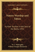 Nature Worship and Taboo: Further Studies in the Soul of the Bantu 1932 1417976675 Book Cover