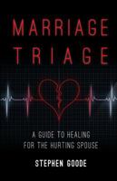 Marriage Triage: A Guide to Healing for the Hurting Spouse 162020018X Book Cover