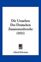 Die Ursachen des Deutschen Zusammenbruchs 1161133372 Book Cover