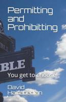 Permitting and Prohibiting: Discovering your authority to open and close doorways to heaven and hell. 1092761179 Book Cover