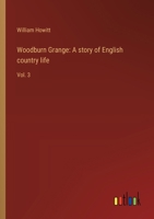 Woodburn Grange: A story of English country life: Vol. 3 3368939327 Book Cover