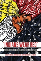 "Indians Wear Red": Colonialism, Resistance, and Aboriginal Street Gangs 1552665828 Book Cover