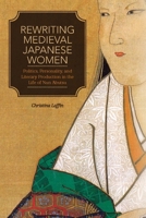 Rewriting Medieval Japanese Women 0824835654 Book Cover