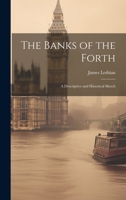 The Banks of the Forth: A Descriptive and Historical Sketch 1020665203 Book Cover