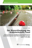 Der Biosyntheseweg Des Krebswirkstoffs Taxol 3639416112 Book Cover