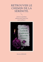 Retrouver le chemin de la sérénité: 10 min au quotidien suffisent pour nourrir des jours meilleurs ! 2322412422 Book Cover