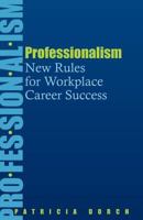 Professionalism: New Rules for Workplace Career Success 0981685447 Book Cover