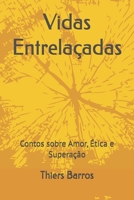Vidas Entrelaçadas: Contos sobre Ética, Amor e Superação (Portuguese Edition) B0F7FW3HWG Book Cover