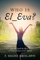 Who Is El_eva? Stop and Smell the Roses - A Poetic Analysis of Our Breath 1478735112 Book Cover