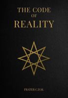The Code of Reality: A modern Interpretation of the Hermetic Principles B0F8C13H1R Book Cover