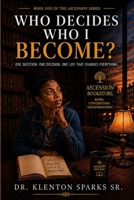 Who Decides Who I Become (The Ascension Series) B0H9YDSDZF Book Cover
