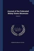 Journal of the Federated Malay States Museums; Volume 5 1376898497 Book Cover