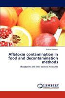 Aflatoxin Contamination in Food and Decontamination Methods 3845471549 Book Cover