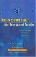 Complex Systems Theory and Development Practice: Understanding Non-Linear Realities 1842770470 Book Cover