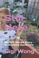 Still Here: My 9/11 Stroke Story — Wallenberg Syndrome B0FQDSHPSL Book Cover