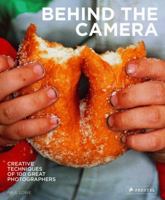Behind the Camera: Creative Techniques of 100 Great Photographers 3791382799 Book Cover