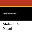 Mohun, or, The Last Days of Lee and his Paladins 152395390X Book Cover