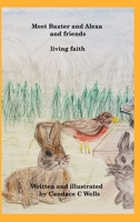 Meet Baxter and Alexa and friends: living faith 1990677266 Book Cover