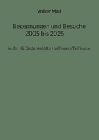Begegnungen und Besuche 2005 bis 2025: in der KZ Gedenkstätte Hailfingen/Tailfingen (German Edition) 3819208127 Book Cover