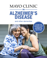 Mayo Clinic on Alzheimer's Disease and Other Dementias: A guide for people with dementia and those who care for them 1893005615 Book Cover