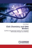 Click Chemistry and DNA Binders: Synthesis and interaction studies of π- conjugated DNA binders through click chemistry 3848411423 Book Cover