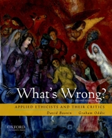 What's Wrong?: Applied Ethicists and Their Critics 0195167619 Book Cover