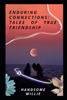 Enduring Connections: Tales of True Friendship B0CGKV41R8 Book Cover