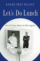 Let's Do Lunch: You'll Never Have to Diet Again 078521321X Book Cover