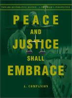 Peace and Justice Shall Embrace: Toward Restorative Justice, a Prisoner's Perspective 0595176542 Book Cover