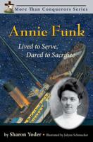 Annie Funk: Lived to Serve, Dared to Sacrifice (More Than Conquerors) (More Than Conquerors) 0981656919 Book Cover