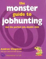 The Monster Guide to Jobhunting: Winning That Job with Internet Savvy 0273654098 Book Cover