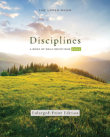 The Upper Room Disciplines 2023 Enlarged Print Edition: A Book of Daily Devotions 0835819868 Book Cover