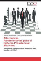 Alternativas Parlamentarias Para El Sistema Presidencial Mexicano 3659035335 Book Cover